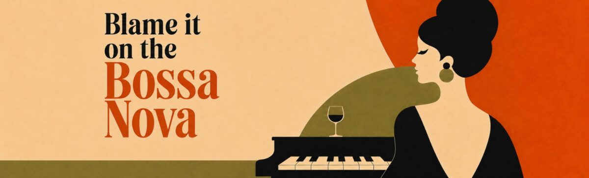 Blame it on the Bossa Nova